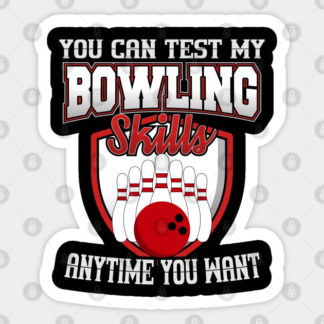 You Can Test My Bowling Skills Anytime You Want Sticker by YouthfulGeezer